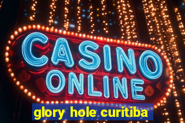 glory hole curitiba